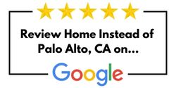 Review Home Instead of Palo Alto, CA on Google