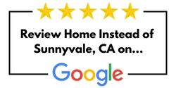 Review Home Instead of Sunnyvale, CA on Google