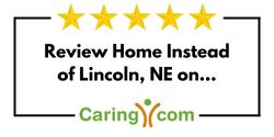 Review Home Instead of Lincoln, NE on Caring.com