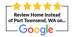 Review Home Instead of Port Townsend, WA on Google