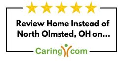 Review Home Instead of North Olmsted, OH on Caring.com
