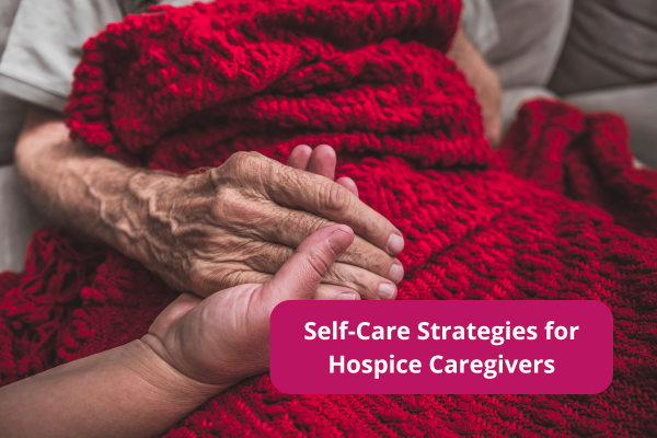 Self care Strategies for Hospice Caregivers