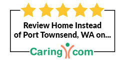 Review Home Instead of Port Townsend, WA on Caring.com