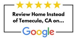 Review Home Instead of Temecula, CA on Google